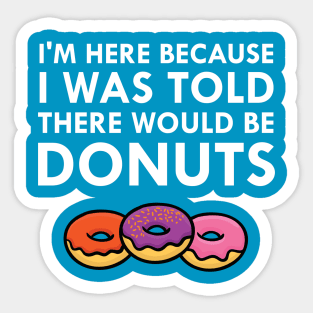 I Was Told There Would Be Donuts Office Joke Humor Sticker